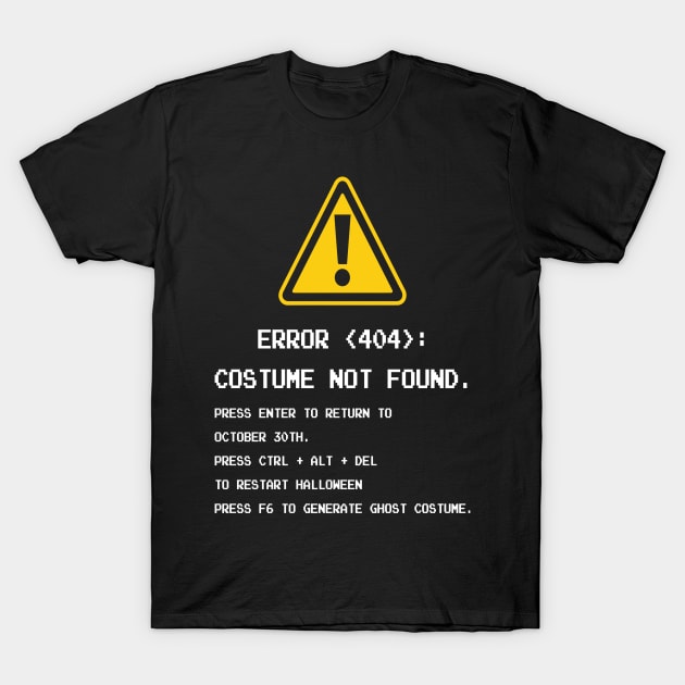 ERROR 404 COSTUME NOT FOUND T-Shirt by GothicDesigns